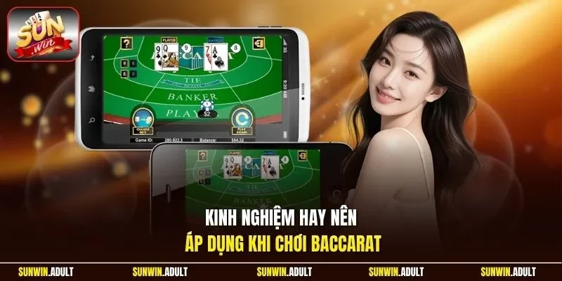Kinh nghiệm hay nên áp dụng khi chơi Baccarat 